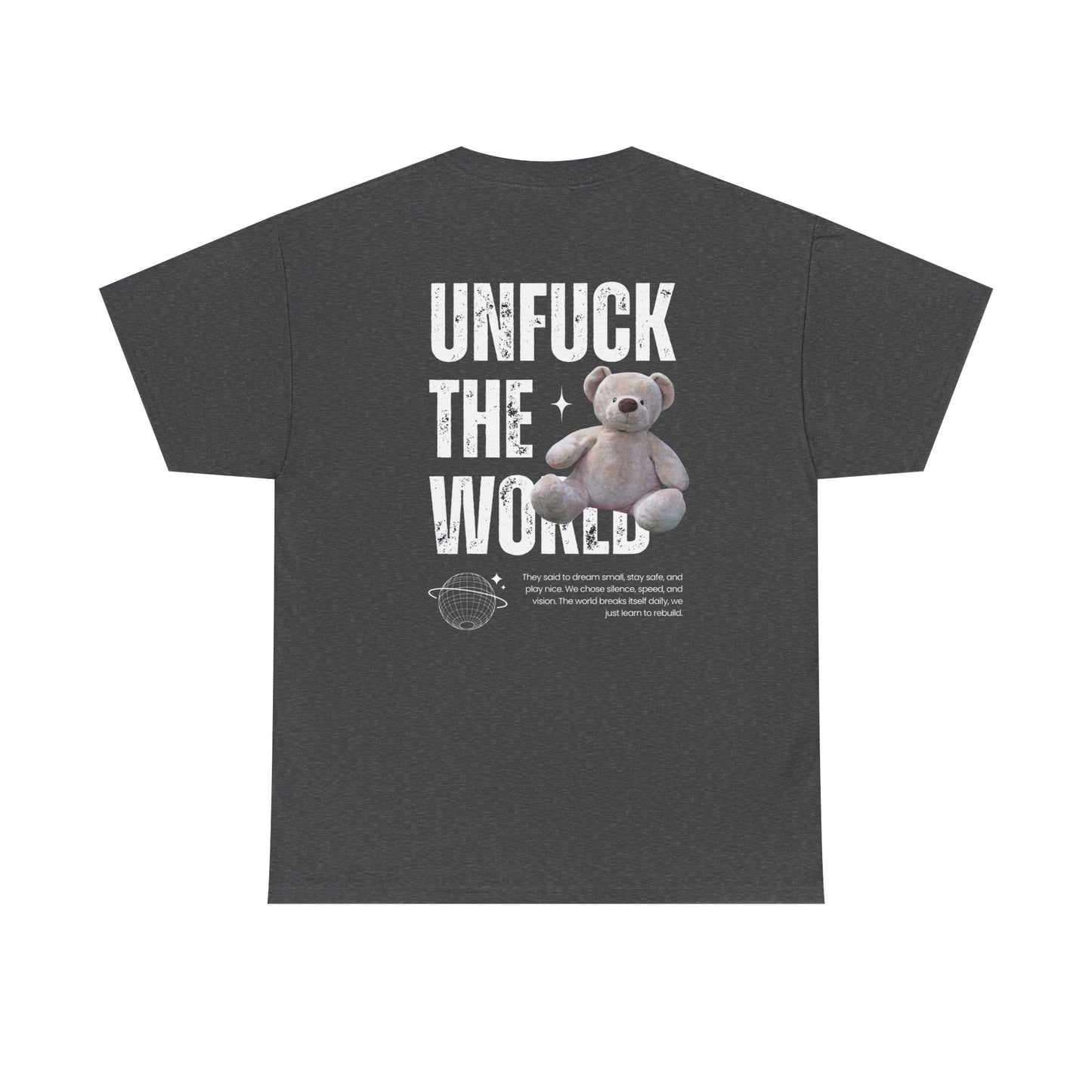 Dreamers Essentials Unf*ck the world - Unisex Heavy Cotton Tee